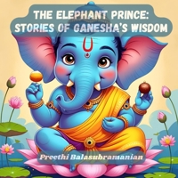 The Elephant Prince: Stories of Ganesha's Wisdom 1067463828 Book Cover