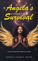Angela's Combat For Survival: A Story of Existence and Validity Versus Reality B0F83WB7D9 Book Cover