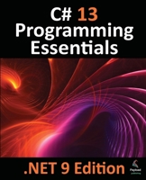 C# 13 Programming Essentials - .NET 9 Edition: Learn C# and .Net 9 Programming using Visual Studio Code 1965764029 Book Cover