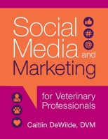 Social Media and Marketing for Veterinary Professionals B0B92HRJQP Book Cover