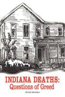 Indiana Deaths: Questions of Greed 0578095807 Book Cover