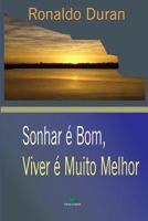 Sonhar É Bom, Viver É Muito Melhor 1795000481 Book Cover