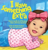 I Have Something Extra: Discovering the Joy of Having an Infant with Down Syndrome 196384906X Book Cover