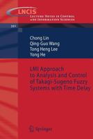 LMI Approach to Analysis and Control of Takagi-Sugeno Fuzzy Systems with Time Delay 3540495525 Book Cover