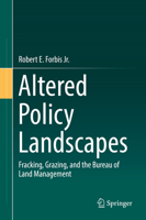 Altered Policy Landscapes: Fracking, Grazing, and the Bureau of Land Management 3030047733 Book Cover