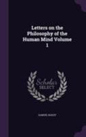 Letters on the Philosophy of the Human Mind Volume 1 1355256232 Book Cover