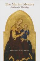 The Marian Mystery: Outline of a Mariology 0818913584 Book Cover