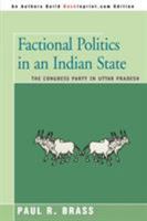 Factional Politics in an Indian State: The Congress Party in Uttar Pradesh 0595482457 Book Cover