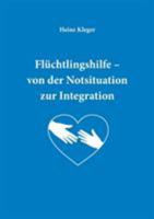 Flüchtlingshilfe: von der Notsituation zur Integration 3743153572 Book Cover