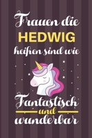 Notizbuch: Frauen Die Hedwig Hei�en Sind Wie Einh�rner (120 linierte Seiten, Softcover) Tagebebuch, Reisetagebuch, Skizzenbuch F�r Mama, Tochter, Beste Freundin, Oma, Tante 1699238197 Book Cover