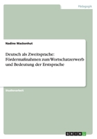 Deutsch als Zweitsprache: F�rderma�nahmen zum Wortschatzerwerb und Bedeutung der Erstsprache 3656500584 Book Cover