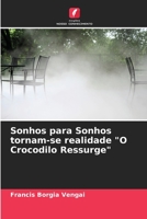 Sonhos para Sonhos tornam-se realidade "O Crocodilo Ressurge" 6205261103 Book Cover
