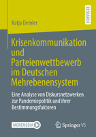 Krisenkommunikation und Parteienwettbewerb im Deutschen Mehrebenensystem: Eine Analyse von Diskursnetzwerken zur Pandemiepolitik und ihrer Bestimmungsfaktoren (German Edition) 3658530197 Book Cover