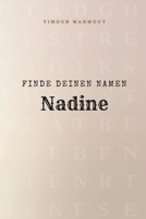 Finde Deinen Namen Nadine: Ein Rätselbuch der besonderen Art - dein Name ist der Schlüssel (German Edition) B0GDQ3TWBP Book Cover
