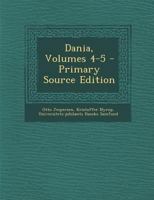Dania, Volumes 4-5 - Primary Source Edition 1287463614 Book Cover