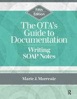 The OTA’s Guide to Documentation: Writing SOAP Notes 1638220360 Book Cover