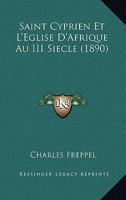 Saint Cyprien Et L'église D'afrique Au Iiie Siècle 1021660507 Book Cover