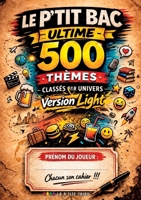 Le p'tit Bac Ultime Version Light: Le jeux du baccalauréat avec 500 thèmes classés par univers 100 sessions complètes - Jusqu'à 1000 manches - Chacun son cahier ! (French Edition) 2322623911 Book Cover