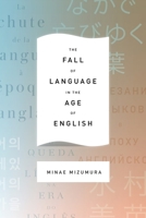 The Fall of Language in the Age of English 0231163037 Book Cover