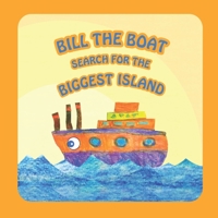 Bill the Boat: search for the biggest island B096TLBMKZ Book Cover