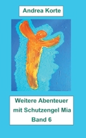 Weitere Abenteuer mit Schutzengel Mia: Band 6 3754373846 Book Cover