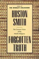 Forgotten Truth: The Common Vision of the World's Religions 0062507877 Book Cover
