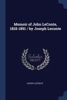 Memoir of John Leconte, 1818-1891 / By Joseph LeConte 1376879042 Book Cover