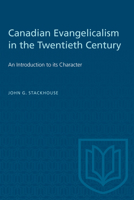 Canadian Evangelicalism in the Twentieth Century: An Introduction to its Character 0802074685 Book Cover