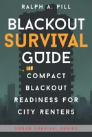 Blackout Survival Guide: A Renters Guide To Staying Powered, Connected, and Safe in a Citywide Outage (Urban Survival Series) B0FQPFSF8S Book Cover