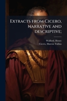 Extracts from Cicero, narrative and descriptive; 1179622901 Book Cover