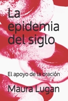 La epidemia del siglo: El apoyo de la oración (Spanish Edition) B086PTDL4W Book Cover