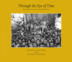 Tribal Cultures in the Eastern Himalayas, Through the Eye of Time: Photographs of Arunachal Pradesh, 1859-2006 9004165223 Book Cover