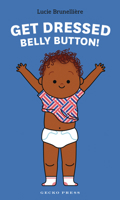 Get Dressed, Belly Button! B0D6KR8CGT Book Cover