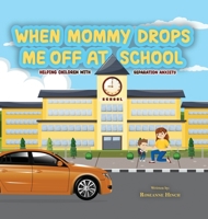 When Mommy Drops Me Off At School 1915911850 Book Cover