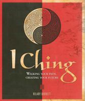 I Ching: Walking your path, creating your future