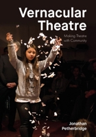 Vernacular Theatre: Making Theatre with Community 1835951899 Book Cover