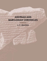 Assyrian and Babylonian Chronicles (Texts from Cuneiform Sources) 1575060493 Book Cover