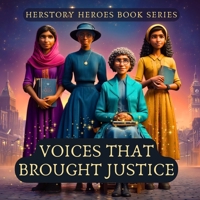 Voices That Brought Justice: Women Who Spoke Up and Spoke Out (Famous Women Book for Kids) (HerStory Heroes Book series) B0F9X1NRHV Book Cover