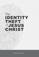 The Identity Theft of Jesus Christ B0BBCG1FDW Book Cover