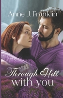 THROUGH HELL WITH YOU: A Small-Town, Romance Suspense Novella B0CGL9TL1Z Book Cover