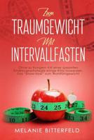 Zum Traumgewicht mit Intervallfasten: Ohne zu Hungern mit einer spzeiellen Ern�hrugnsstrategie einige Kilos los werden. Das know-how zum Wohlf�hlgewicht 107037797X Book Cover