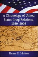 A Chronology of United States-Iraqi Relations, 1920-2006 078643208X Book Cover