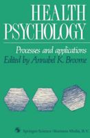 Health Psychology: Processes and Applications 0412332000 Book Cover