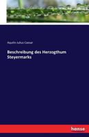Beschreibung Des Herzogtum Steiermarks 1247815838 Book Cover