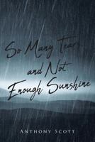 So Many Tears, and Not Enough Sunshine 1643008048 Book Cover