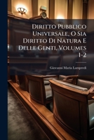 Diritto Pubblico Universale, O Sia Diritto Di Natura E Delle Genti, Volumes 1-2 1143911504 Book Cover