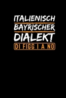 Italienisch Bayrischer Dialekt: Notizbuch a5 - Lustige Bayrische Spr�che Witz Humor Bayern 1673470335 Book Cover