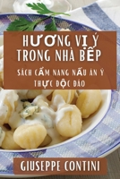 Hương Vị Ý Trong Nhà Bếp: Sách Cẩm Nang Nấu Ăn Ý Thực Độc Đáo 1835590284 Book Cover