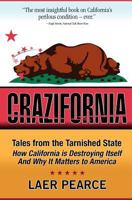 Crazifornia: Tales from the Tarnished State - How California is Destroying Itself and Why it Matters to America 1478357339 Book Cover