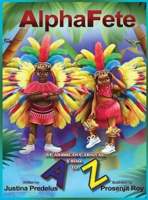 AlphaFete: A Caribbean Carnival From A to Z 1736120875 Book Cover